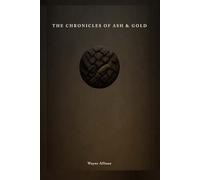 The Chronicles of Ash and Gold: Book I: The Threshold Awakened: 1