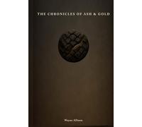 The Chronicles of Ash and Gold: Book I: The Threshold Awakened