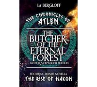The Chronicles of Atlen: The Butcher of the Eternal Forest (Author's Expanded Edition)
