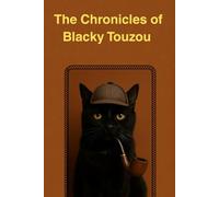 The Chronicles of Blacky Touzou: Ten Stories Told by a Narrating Cat