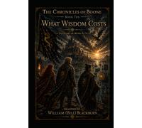 The Chronicles of Boone: Book Ten - What Wisdom Costs