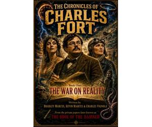 The Chronicles of Charles Fort: Book One: The War on Reality