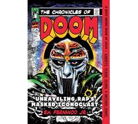 The Chronicles of DOOM: Unraveling Rap's Masked Iconoclast
