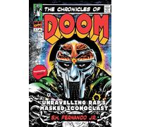 The Chronicles of DOOM : Unravelling Rap's Masked Iconoclast