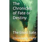 The Chronicles of Fate or Destiny: The Ghost Gate