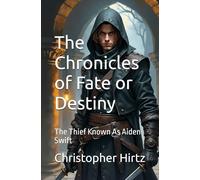 The Chronicles of Fate or Destiny: The Thief Known As Aiden Swift: 2