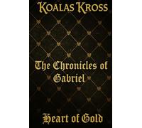 The Chronicles of Gabriel: Heart of Gold