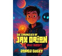 The Chronicles of Jax Orion: The Space Nugget