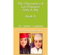 The Chronicles of Las Primitas Sofy & Aly: Book - 8 "Pre-School & Graduation"