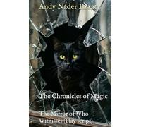 The Chronicles of Magic: The Mirror of Who Witnesses (Play script)