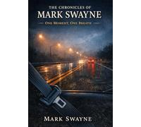 The Chronicles of Mark Swayne: One Breath, One Moment