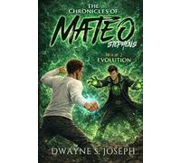 The Chronicles Of Mateo Stephens - Book 2: Evolution: Awakening
