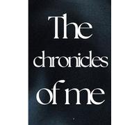 The chronicles of me: Pass your story on to future generations using this memoir and autobiography guide
