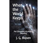 The Chronicles of Metal & Memory: What the World Keeps