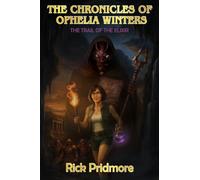 The Chronicles Of Ophelia Winters: The Trail Of The Elixir
