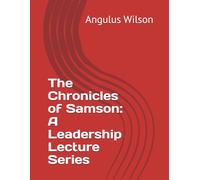 The Chronicles of Samson: A Leadership Lecture Series