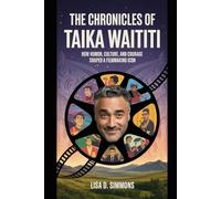 The Chronicles of Taika Waititi: How Humor, Culture, and Courage Shaped a Filmmaking Icon