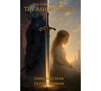 The Chronicles of the Ashen Crown: Dawn and Dusk