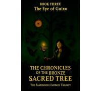 The Chronicles of the Bronze Sacred Tree - Book Three: The Eye of Guixu