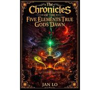The Chronicles of the Five Elements True Gods: Dawn