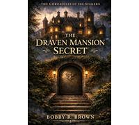 The Chronicles of The Seekers: The Draven Mansion Secret