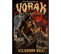 The Chronicles of Vorak: Book I: Wolf of the Broken Wastes: 1