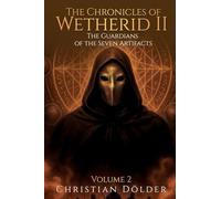 The Chronicles of Wetherid II: The Guardians of the Seven Artifacts - Volume 2