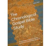 The Chronological Gospel Bible Study: A chronological reading of the four Gospel accounts with Study Questions.