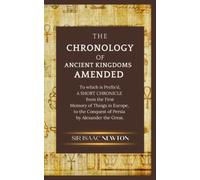 The Chronology of Ancient Kingdoms Amended: (Annotated)