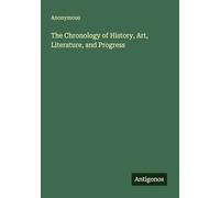 The Chronology of History, Art, Literature, and Progress