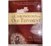 The Chronology Of The Old Testament: Solving the Bible's Most Intriguing Mysteries