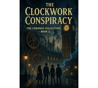 The Chronos Collectors Book 2: The Clockwork Conspiracy