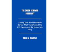 The Chuck Schumer Biography: A Deep Dive into the Political Career That Transformed the U.S. Senate and the Democratic Party