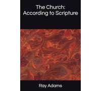 The Church: According to Scripture