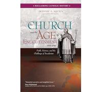 The Church and the Age of Enlightenment 1648-1848: Faith, Science, and the Challenge of Secularism