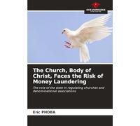 The Church, Body of Christ, Faces the Risk of Money Laundering: The role of the state in regulating churches and denominational associations
