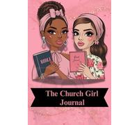 The Church Girl Journal- 52 week Christians Bible Study, Prayers & Notes: 260 Design Pages for Woman with Reflection Questions, Spiritual Goals, Letter to self and God.