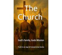 The Church: Gods Family, Gods Mission