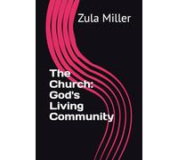 The Church: God's Living Community