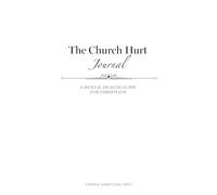 The Church Hurt Journal: A Mental Health Guide for Christians