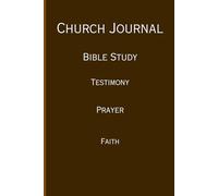The Church Journal: for writing down Testimonies, Prayers, Faith related thoughts, taking notes in Church and Bible study.