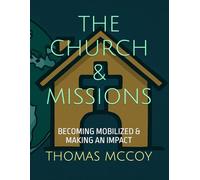 THE CHURCH & MISSIONS: BECOMING MOBILIZED & MAKING AN IMPACT