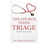 The Church Needs Triage: Prioritizing Soul Care
