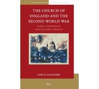 The Church of England and the Second World War: Ethical Traditions in Anglican Public Theology