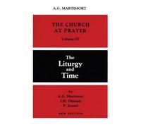The Church of Prayer Volume IV: The Liturgy and Time: 4