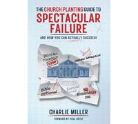The Church Planting Guide To Spectacular Failure: And How You Might Succeed!