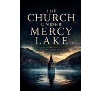 The Church Under Mercy Lake: An August Rusk Mystery