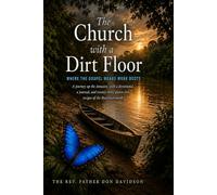 The Church With a Dirt Floor: Where the Gospel Wears Workboots