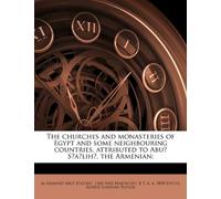 The churches and monasteries of Egypt and some neighbouring countries, attributed to Abû Ṣâliḥ, the Armenian;