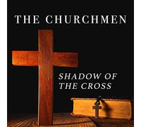 The Churchmen - Shadow of the Cross